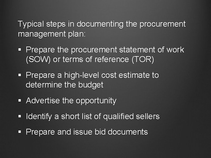 Typical steps in documenting the procurement management plan: § Prepare the procurement statement of