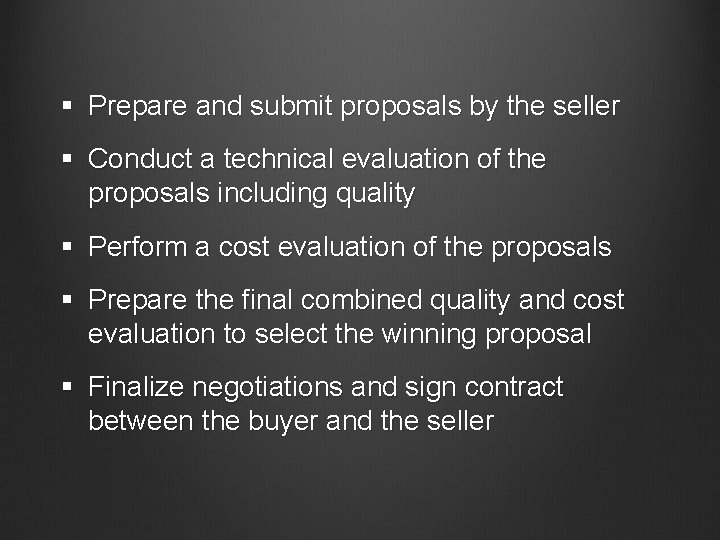 § Prepare and submit proposals by the seller § Conduct a technical evaluation of