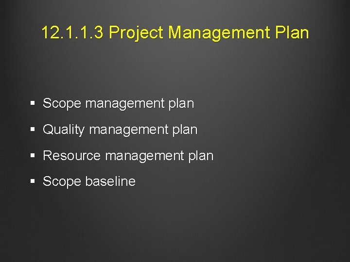 12. 1. 1. 3 Project Management Plan § Scope management plan § Quality management