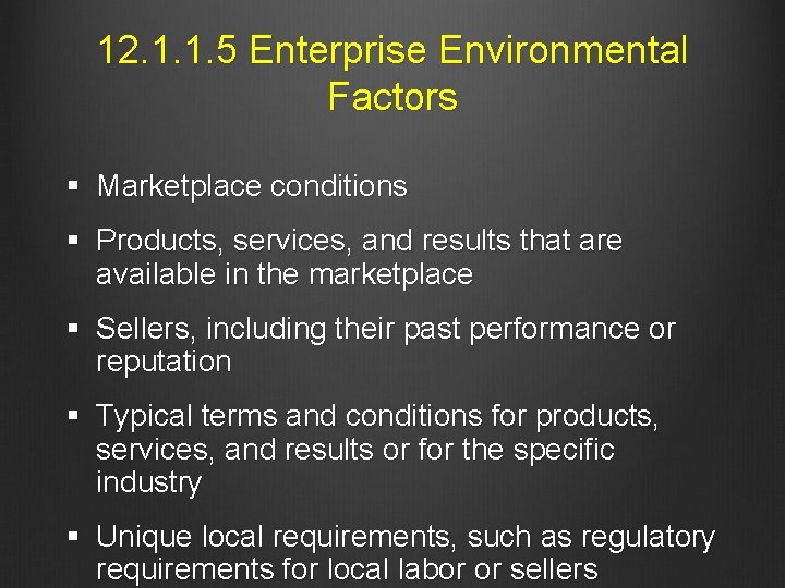 12. 1. 1. 5 Enterprise Environmental Factors § Marketplace conditions § Products, services, and