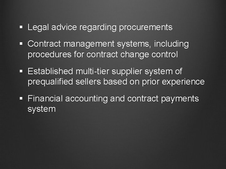 § Legal advice regarding procurements § Contract management systems, including procedures for contract change