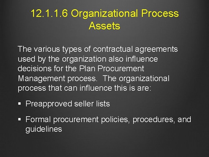 12. 1. 1. 6 Organizational Process Assets The various types of contractual agreements used