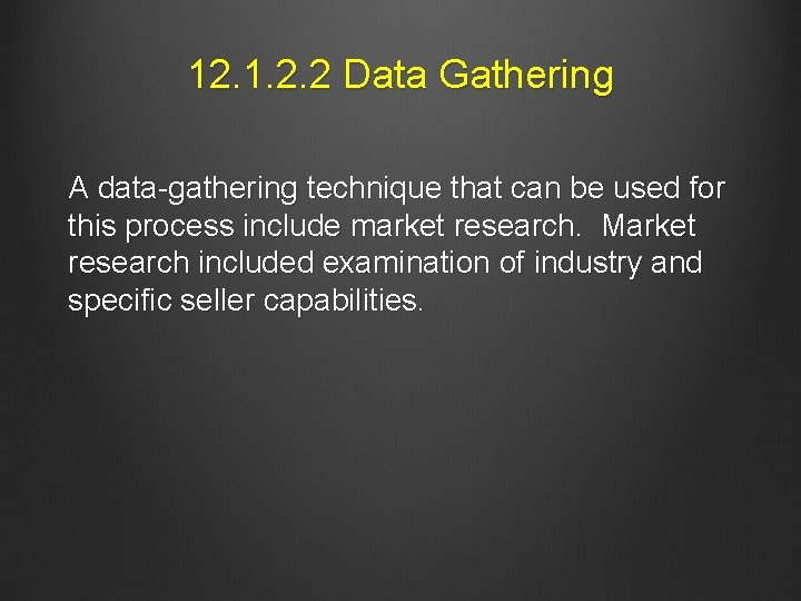 12. 1. 2. 2 Data Gathering A data-gathering technique that can be used for