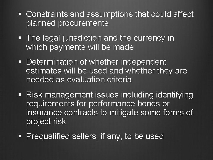 § Constraints and assumptions that could affect planned procurements § The legal jurisdiction and