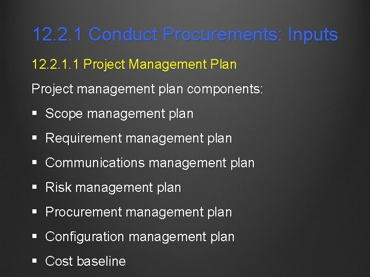 12. 2. 1 Conduct Procurements: Inputs 12. 2. 1. 1 Project Management Plan Project