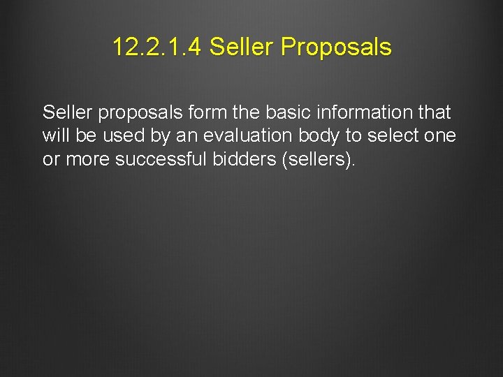 12. 2. 1. 4 Seller Proposals Seller proposals form the basic information that will