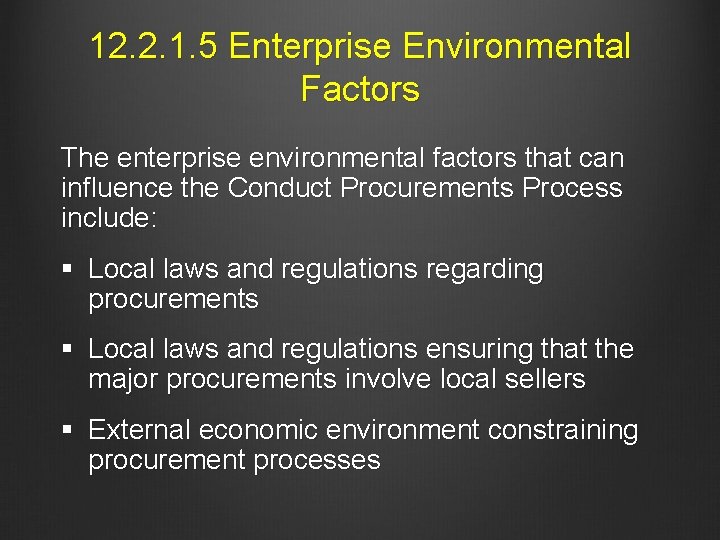 12. 2. 1. 5 Enterprise Environmental Factors The enterprise environmental factors that can influence