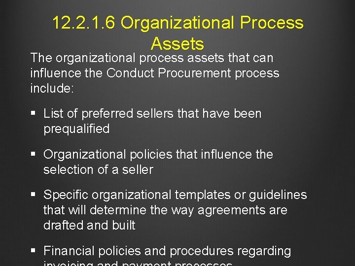 12. 2. 1. 6 Organizational Process Assets The organizational process assets that can influence