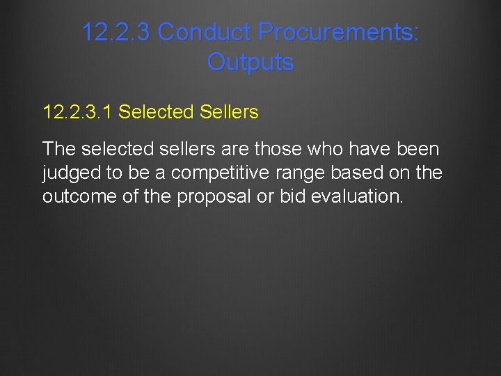 12. 2. 3 Conduct Procurements: Outputs 12. 2. 3. 1 Selected Sellers The selected