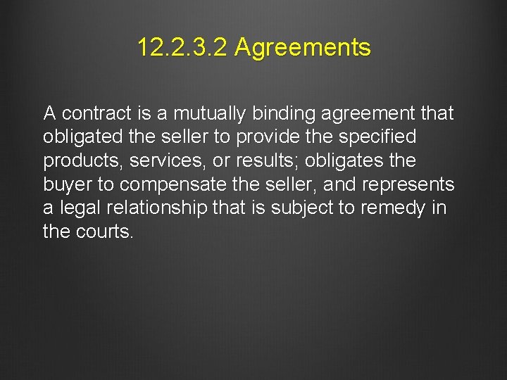 12. 2. 3. 2 Agreements A contract is a mutually binding agreement that obligated