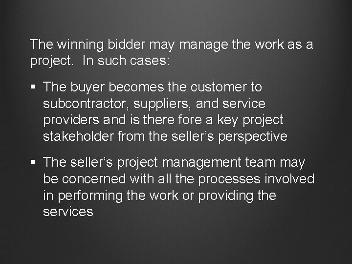 The winning bidder may manage the work as a project. In such cases: §