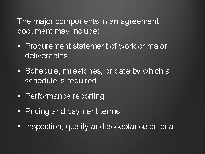 The major components in an agreement document may include: § Procurement statement of work