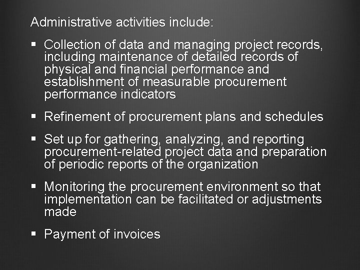 Administrative activities include: § Collection of data and managing project records, including maintenance of