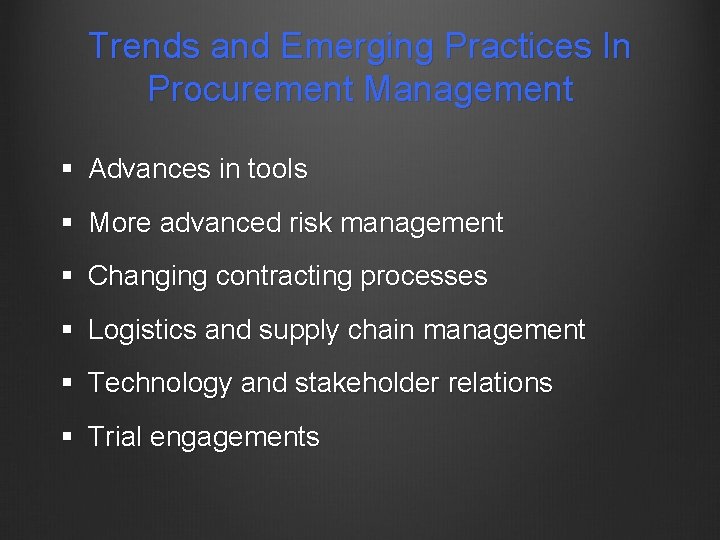 Trends and Emerging Practices In Procurement Management § Advances in tools § More advanced