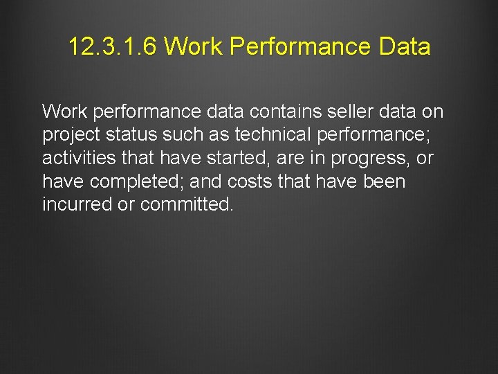 12. 3. 1. 6 Work Performance Data Work performance data contains seller data on