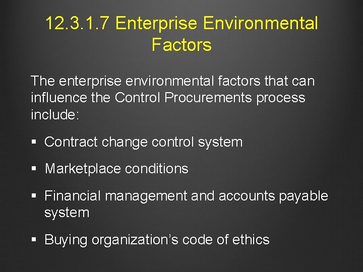 12. 3. 1. 7 Enterprise Environmental Factors The enterprise environmental factors that can influence