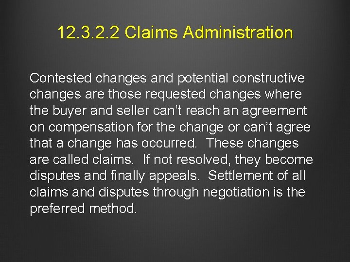 12. 3. 2. 2 Claims Administration Contested changes and potential constructive changes are those