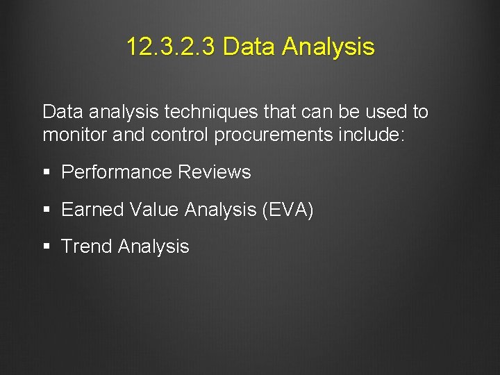 12. 3 Data Analysis Data analysis techniques that can be used to monitor and