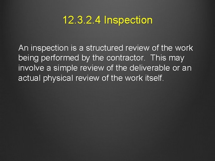 12. 3. 2. 4 Inspection An inspection is a structured review of the work