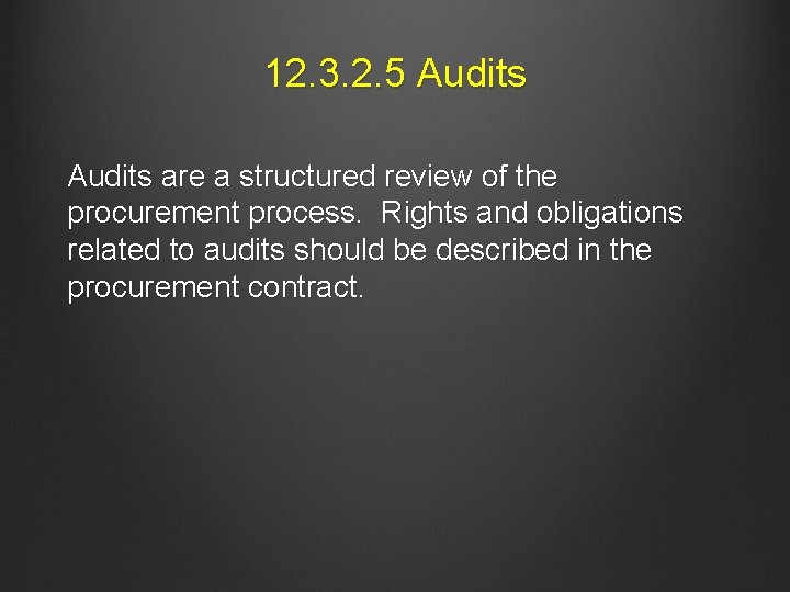 12. 3. 2. 5 Audits are a structured review of the procurement process. Rights