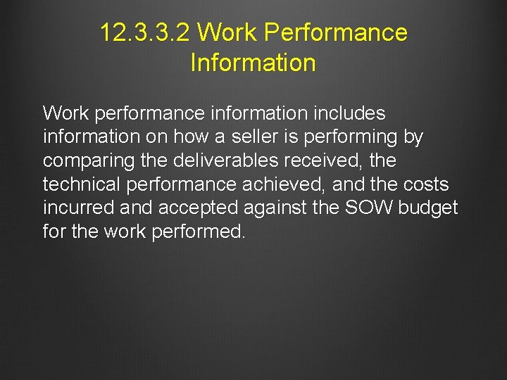 12. 3. 3. 2 Work Performance Information Work performance information includes information on how