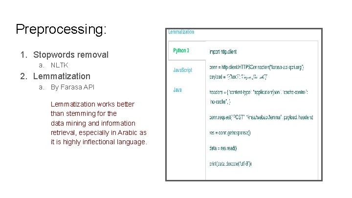 Preprocessing: 1. Stopwords removal a. NLTK 2. Lemmatization a. By Farasa API Lemmatization works