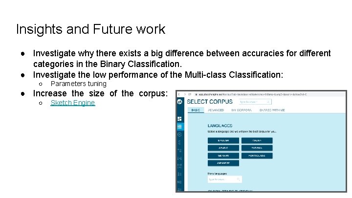 Insights and Future work ● Investigate why there exists a big difference between accuracies