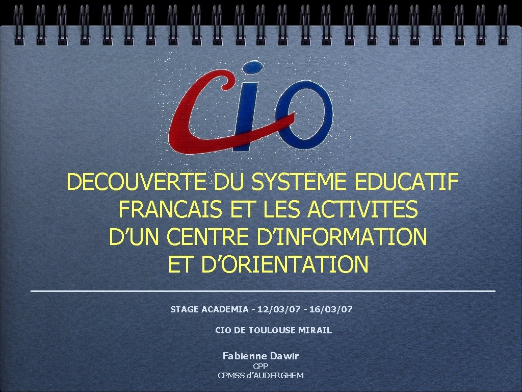 DECOUVERTE DU SYSTEME EDUCATIF FRANCAIS ET LES ACTIVITES D’UN CENTRE D’INFORMATION ET D’ORIENTATION STAGE