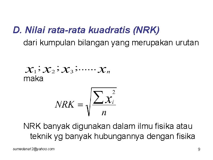 D. Nilai rata-rata kuadratis (NRK) dari kumpulan bilangan yang merupakan urutan maka NRK banyak