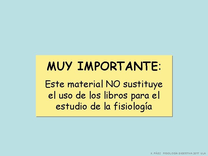 MUY IMPORTANTE: Este material NO sustituye el uso de los libros para el estudio