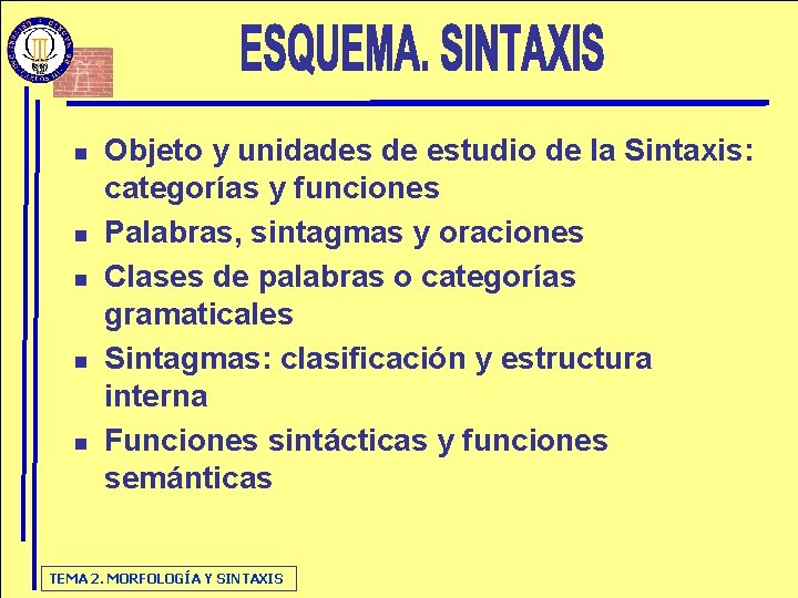 n n n Objeto y unidades de estudio de la Sintaxis: categorías y funciones