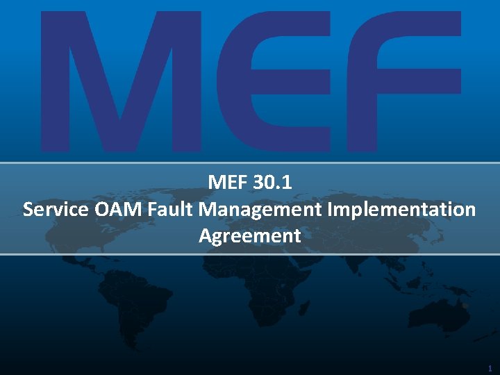 MEF 30. 1 Service OAM Fault Management Implementation Agreement 1 