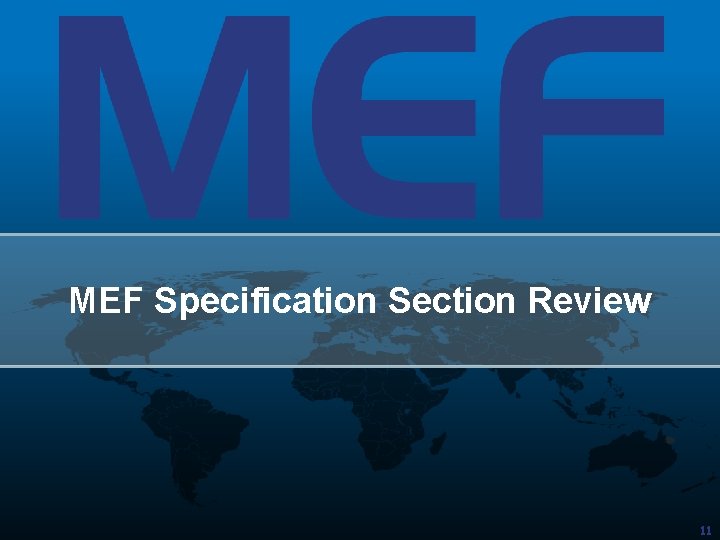 MEF Specification Section Review 11 