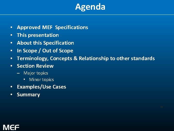 Agenda • • • Approved MEF Specifications This presentation About this Specification In Scope