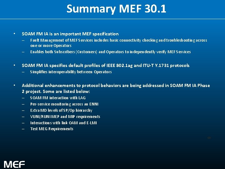 Summary MEF 30. 1 • SOAM FM IA is an important MEF specification –