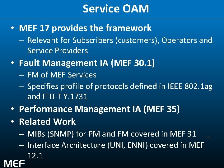 Service OAM • MEF 17 provides the framework – Relevant for Subscribers (customers), Operators