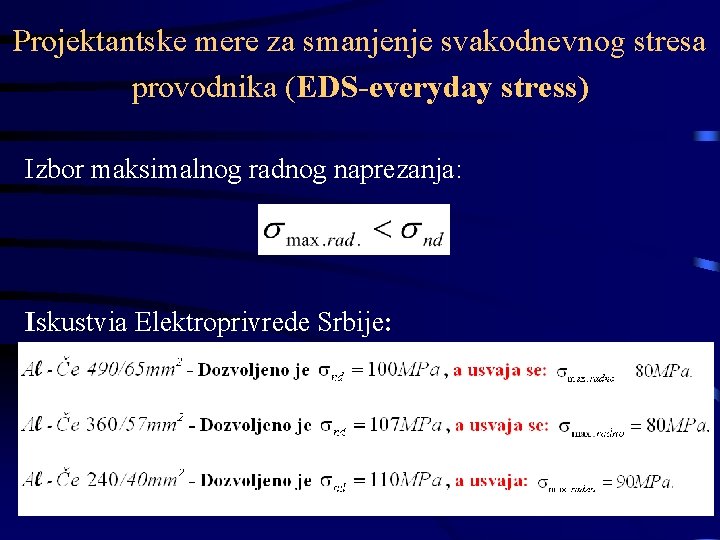 Projektantske mere za smanjenje svakodnevnog stresa provodnika (EDS-everyday stress) Izbor maksimalnog radnog naprezanja: Iskustvia Projektantske mere za smanjenje svakodnevnog stresa provodnika (EDS-everyday stress) Izbor maksimalnog radnog naprezanja: Iskustvia