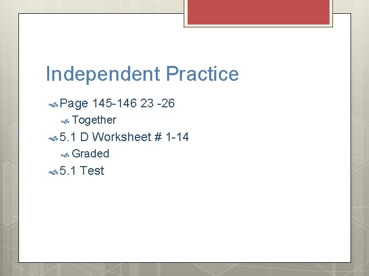 Independent Practice Page 145 -146 23 -26 Together 5. 1 D Worksheet # 1