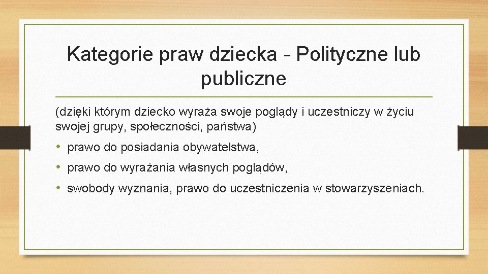 Kategorie praw dziecka - Polityczne lub publiczne (dzięki którym dziecko wyraża swoje poglądy i