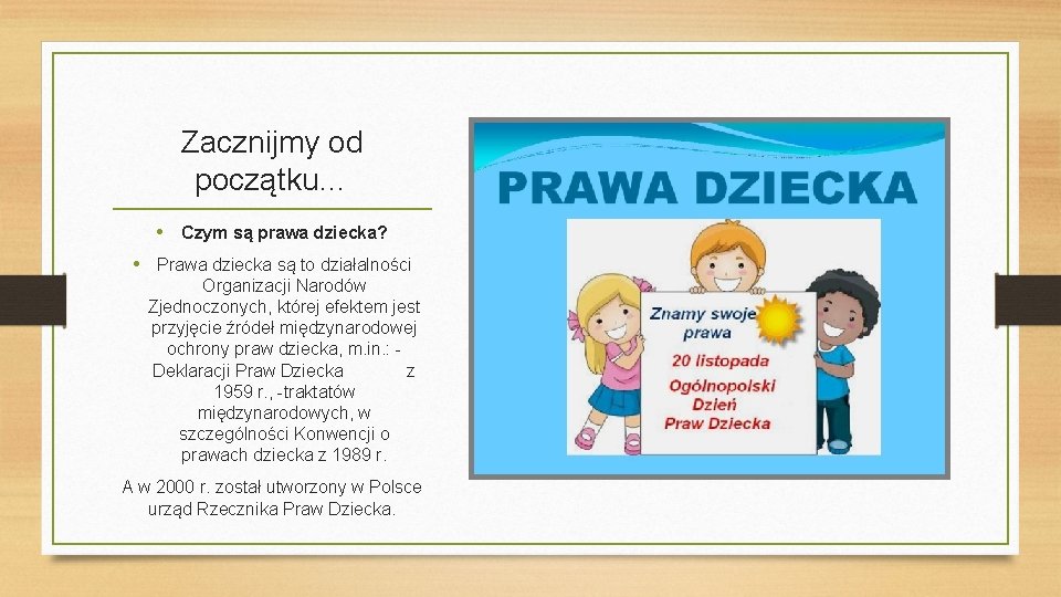 Zacznijmy od początku… • Czym są prawa dziecka? • Prawa dziecka są to działalności