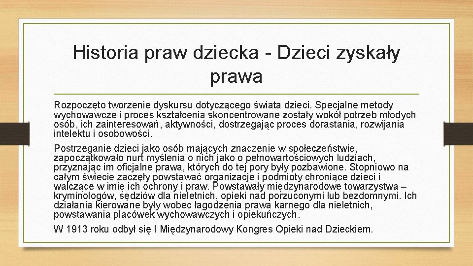 Historia praw dziecka - Dzieci zyskały prawa Rozpoczęto tworzenie dyskursu dotyczącego świata dzieci. Specjalne