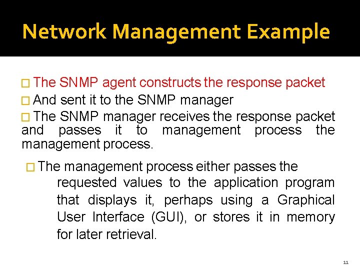 Network Management Example � The SNMP agent constructs the response packet � And sent