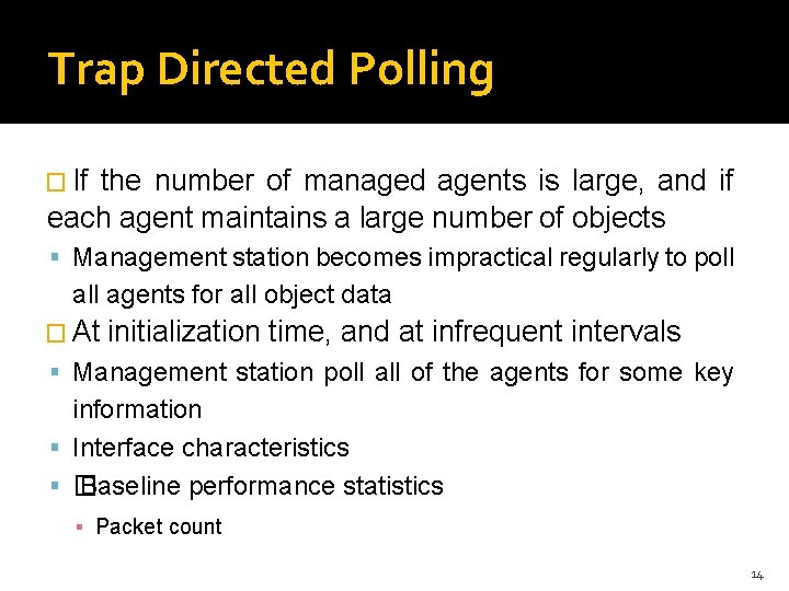 Trap Directed Polling � If the number of managed agents is large, and if