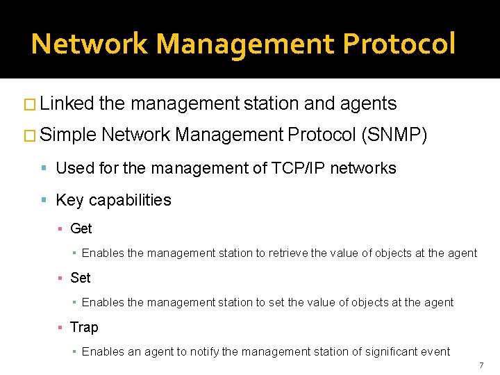 Network Management Protocol � Linked the management station and agents � Simple Network Management