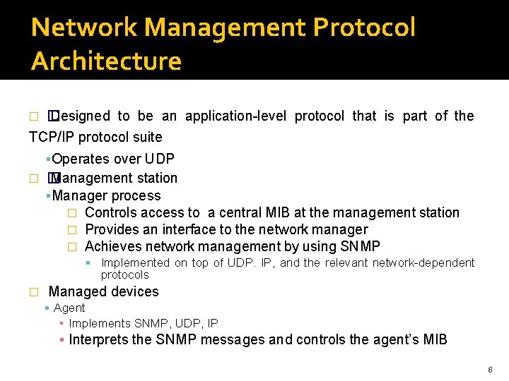 Network Management Protocol Architecture � Designed to be an application-level protocol that is part