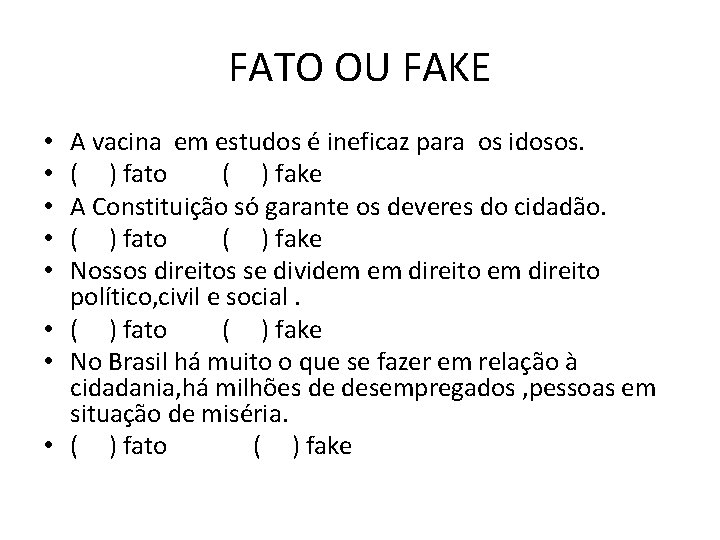 FATO OU FAKE A vacina em estudos é ineficaz para os idosos. ( )