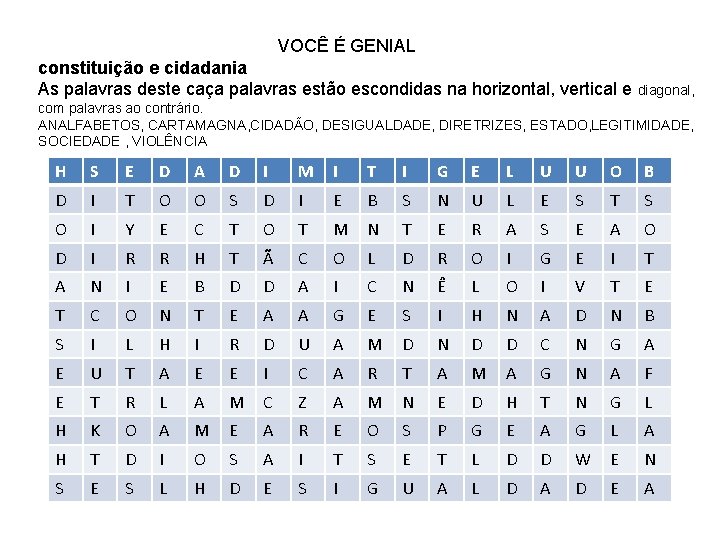 VOCÊ É GENIAL constituição e cidadania As palavras deste caça palavras estão escondidas na