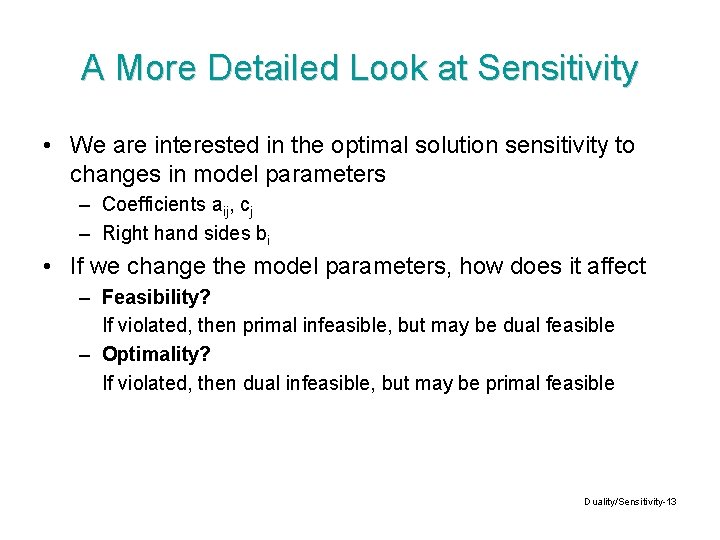 A More Detailed Look at Sensitivity • We are interested in the optimal solution