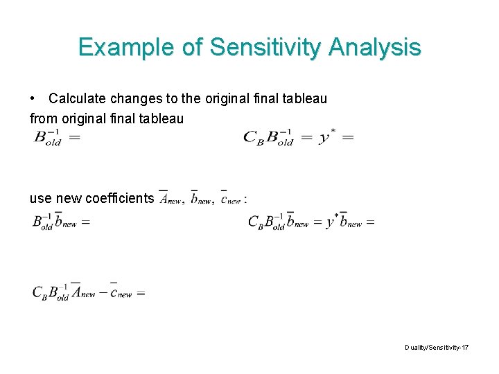 Example of Sensitivity Analysis • Calculate changes to the original final tableau from original