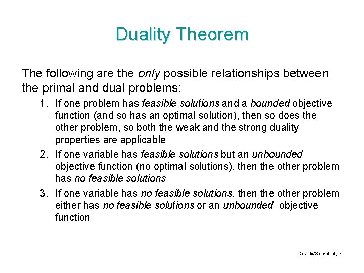 Duality Theorem The following are the only possible relationships between the primal and dual